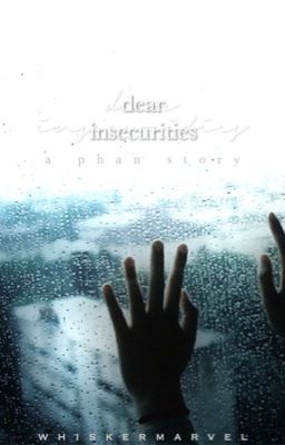 dear insecurities [phan-completed]