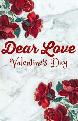 Dear Love {Valentine's Day}