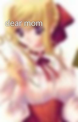 dear mom