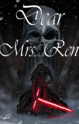 Dear Mrs. Ren (Kylo Ren x Reader)