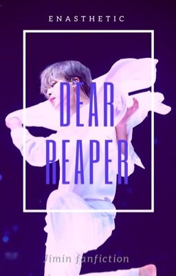 Dear Reaper | Jimin fanfiction [Completed]