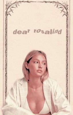 DEAR ROSALIND, ᵖᵃⁿˢʸ ᵖᵃʳᵏⁱⁿˢᵒⁿ ✔︎