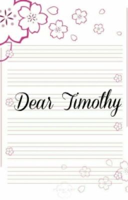 Dear Timothy