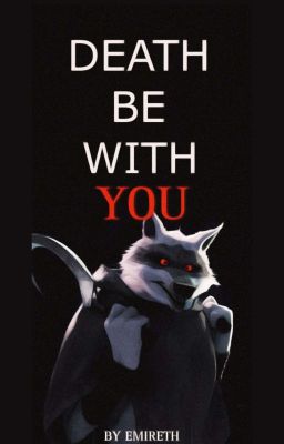 DEATH BE WITH YOU · Death fanfic ·