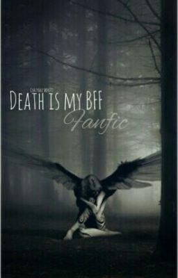 Death is My BFF - FANFIC