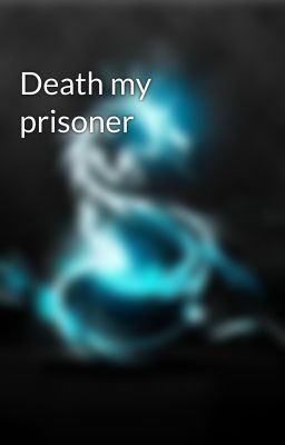 Death my prisoner