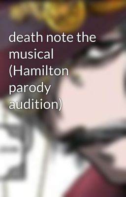 death note the musical (Hamilton parody audition)