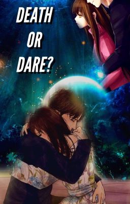 Death or Dare? [END✓]  - Belum Revisi