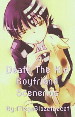 Death The Kid Boyfriend Scenarios (Death The Kid X Reader) [DISCONTINUED]