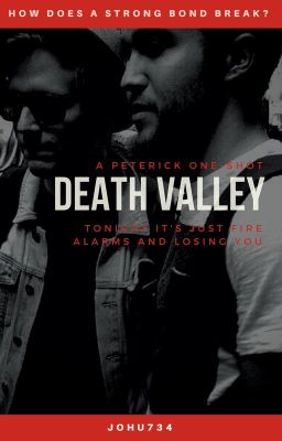 Death Valley | Peterick [One-Shot]