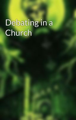 Debating in a Church