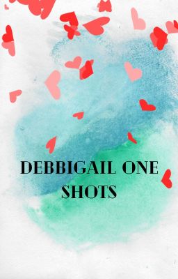 Debbigail One Shots