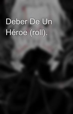 Deber De Un Héroe (roll).