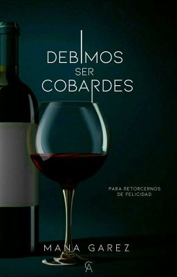 Debimos ser cobardes (EDITADA PRÓXIMAMENTE)