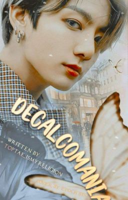 DECALCOMANIA | Oneshot