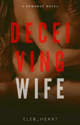 Deceiving Wife |R-18| COMPLETED