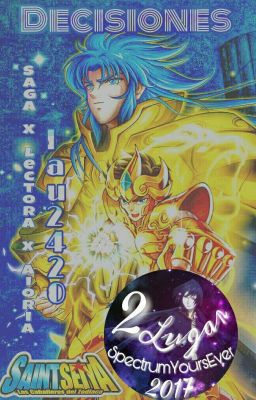 Decisiones (Saga X Lectora X Aioria) ((#SaintSoulAwards))