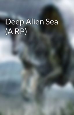 Deep Alien Sea (A RP)