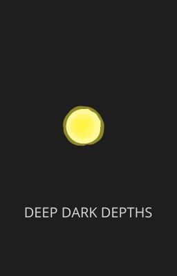 Deep Dark Depths