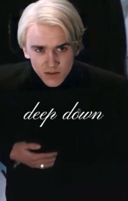 deep down ||draco malfoy ff||