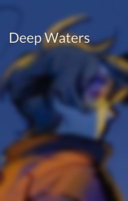 Deep Waters