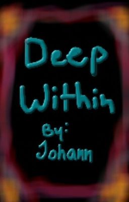 Deep Within