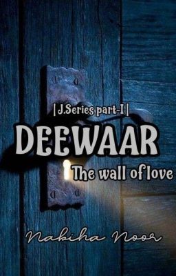 [DEEWAAR- The wall of Love] ✔ J.Series