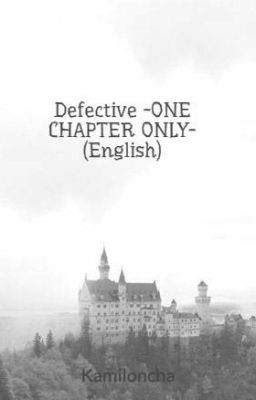 Defective -ONE CHAPTER-