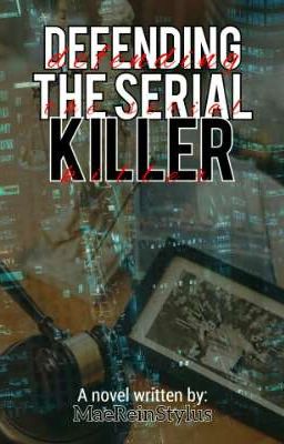 Defending The Serial Killer (Completed)