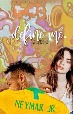 Define Me | A Soccer Romane [ NEYMAR JR. ]