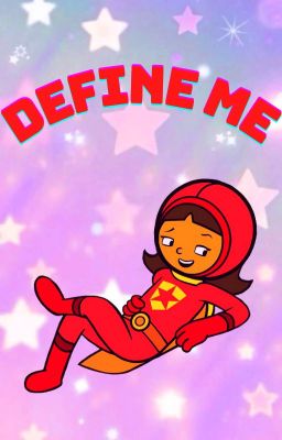 Define Me { Word Girl x Fem! Reader}