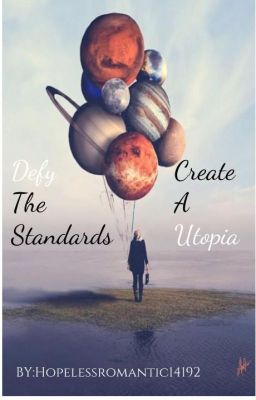 Defy The Standards: Create A Utopia