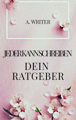 Dein Ratgeber - Jeder kann schreiben!