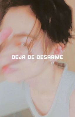 deja de besarme ¡𔘓! wonki