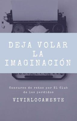 Deja volar la imaginación: Concurso de retos por El Club de los perdidos