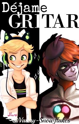 Déjame Gritar ||Miraculous LadyBug × Reader||