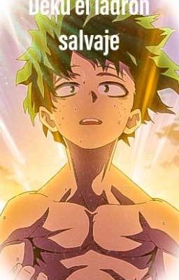 Deku el ladrón salvaje ( Pausada )