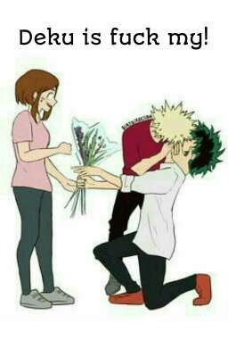 Deku is fuck my! (BakuDeku)