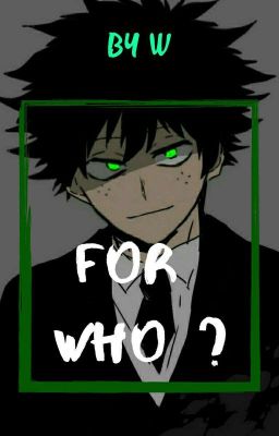 [Deku Villain] Là vì ai ?