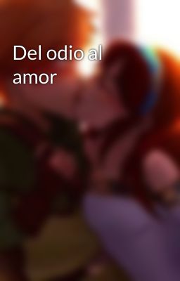 Del odio al amor 