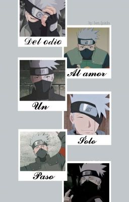 Del Odio Al Amor Un Solo Paso Kakashi & Tu   Parte#2