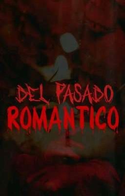 Del Pasado Romantico (Completed) 