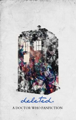 Deleted [Doctor Who Fan Fiction]