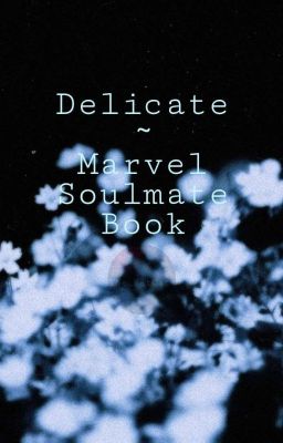 Delicate ~ Marvel And DC Soulmate Book (On Going)