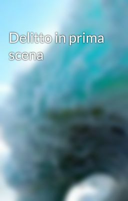 Delitto in prima scena