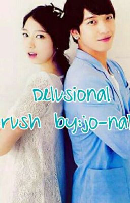 Delusional Crush By:Jo-nah