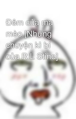 Đêm của ma mèo [Những chuyện kì bí của R.L Stine]