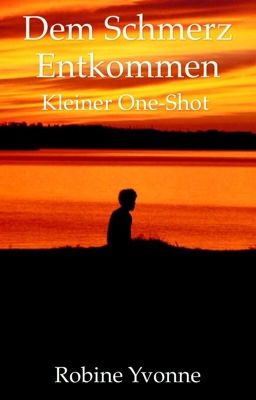 Dem Schmerz Entkommen (kleiner One-Shot)