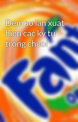 Dem so lan xuat hien cac ky tu trong chuoi