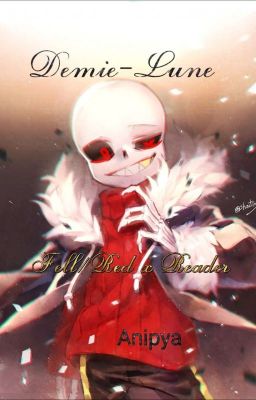 Demie-Lune {Fell/Red x Reader} {Finit}